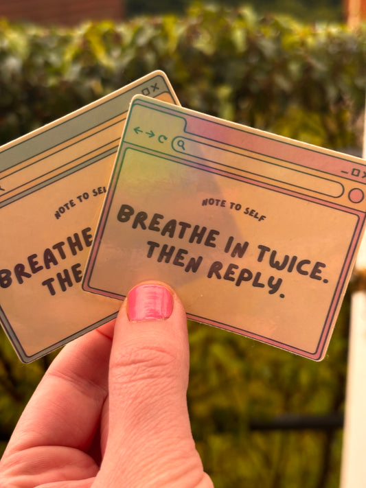 Breathe, then reply - Holographic Sticker